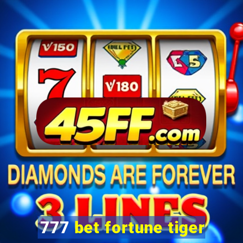 777 bet fortune tiger
